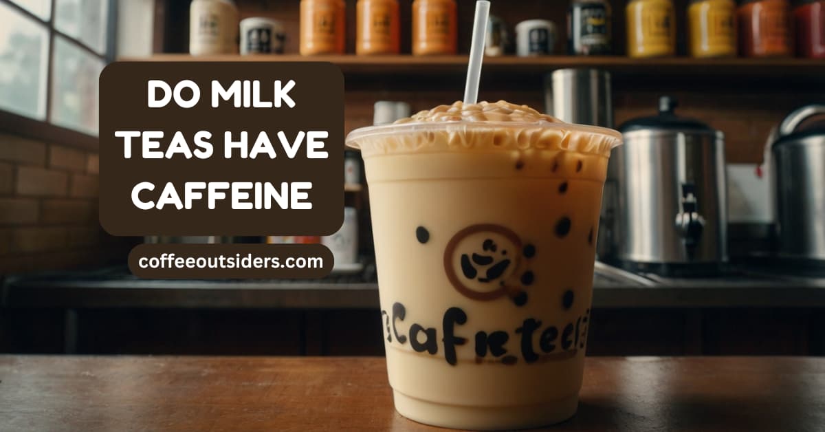 do milk teas have caffeine