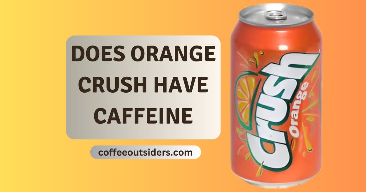 does orange crush have caffeine