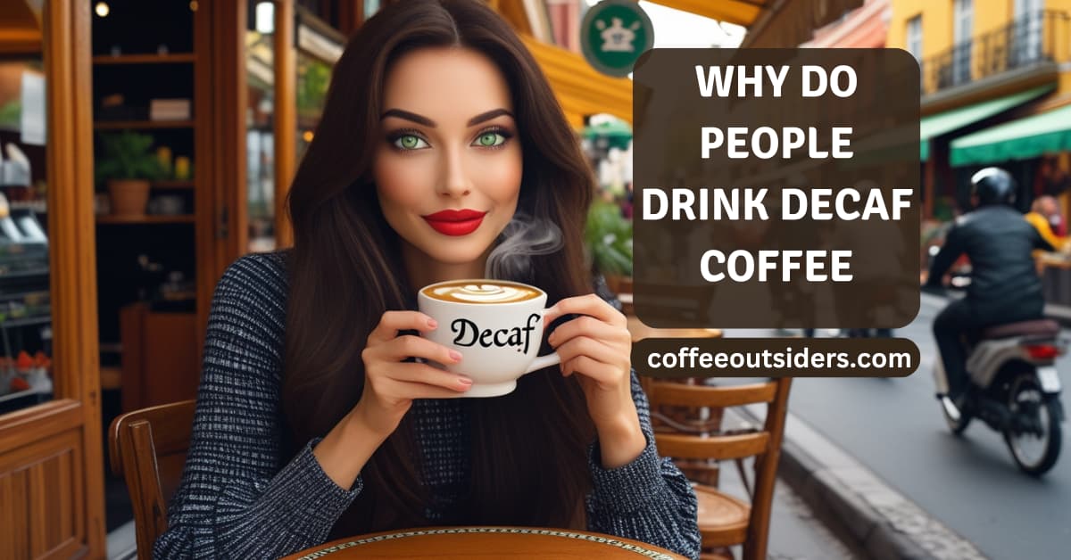 why do people drink decaf coffee