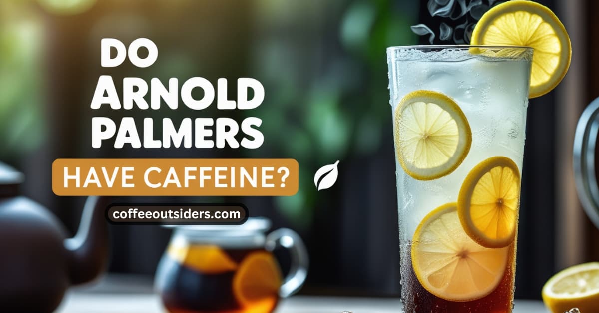 do arnold palmers have caffeine