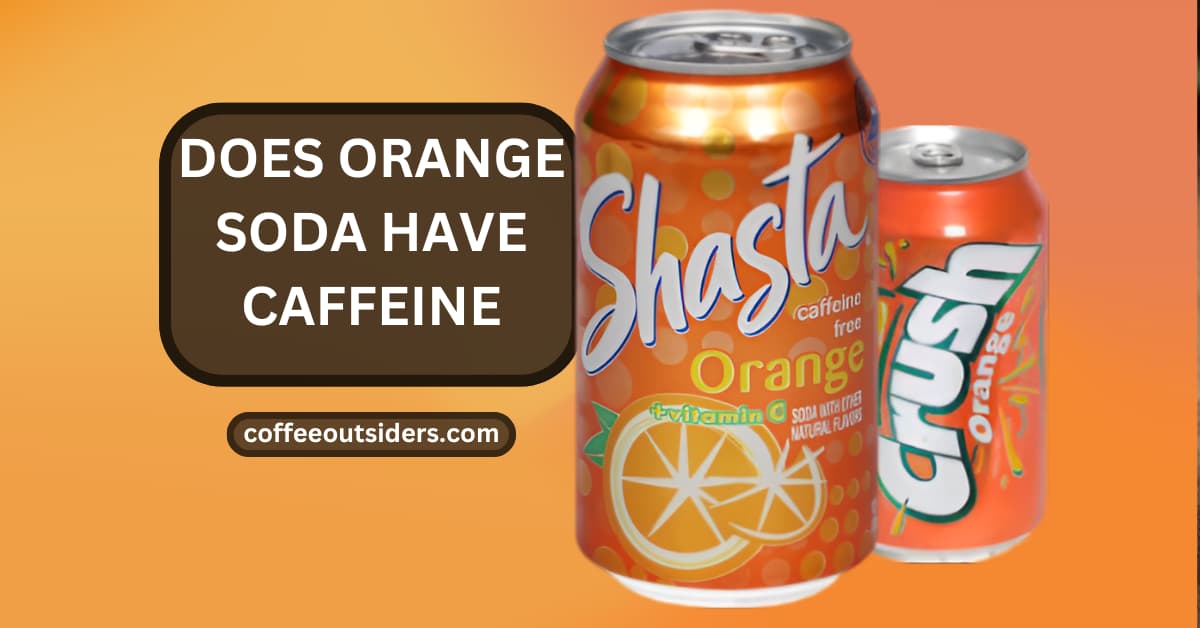 does orange soda have caffeine