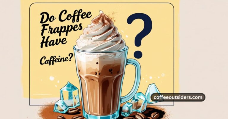 Do Coffee Frappes Contain Caffeine