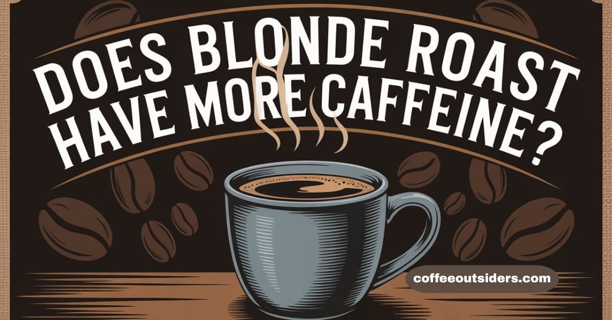 does blonde roast have more caffeine
