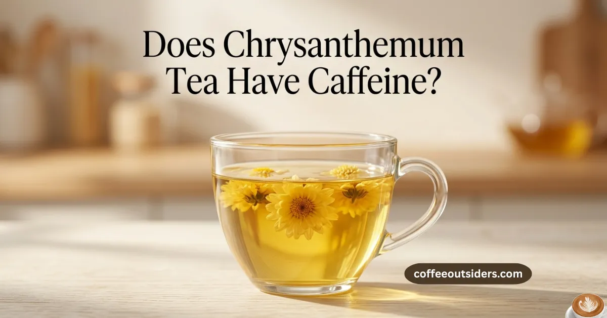Does Chrysanthemum Tea Have Caffeine